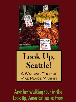 cover image of Look Up, Seattle! a Walking Tour of Pike Place Market